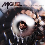 48) MIGUEL | Kaleidoscope Dream (Sony/RCA)