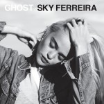 SKY FERREIRA | Ghost (EMI)